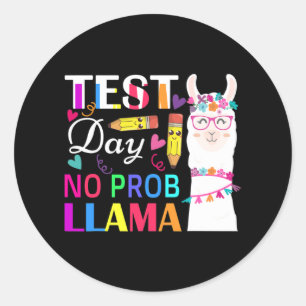Day No Prob Llama Funny Teacher Testing 2  Classic Round Sticker