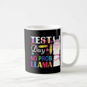 Day No Prob Llama Funny Teacher Testing 2 Coffee Mug