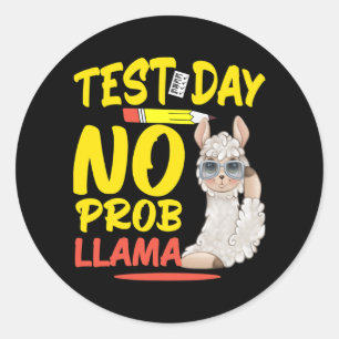 Day No Prob-llama Llama Teacher &amp; Student Test Classic Round Sticker