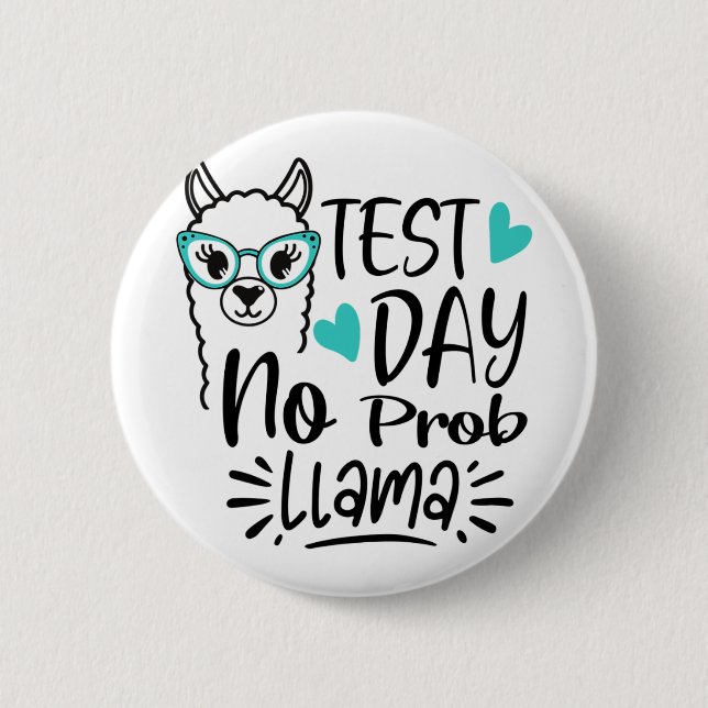 Day No Prob-llama Llama Teacher Testing Day 2  6 Cm Round Badge (Front)