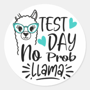 Day No Prob-llama Llama Teacher Testing Day 2  Classic Round Sticker