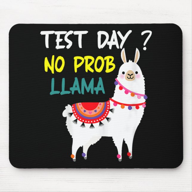 Day No Prob-llama Llama Teacher Testing Day For Te Mouse Pad (Front)