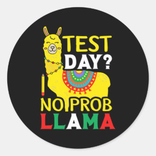 Day No Prob-llama Teacher Teaching Exam Testing  Classic Round Sticker