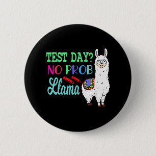 Day No Prob Llama Test Day No Probllama Test Day L 6 Cm Round Badge
