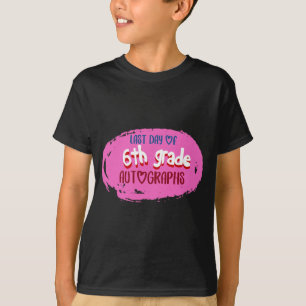 Day Of School 6th Grade Autograph Elementary Gradu T-Shirt