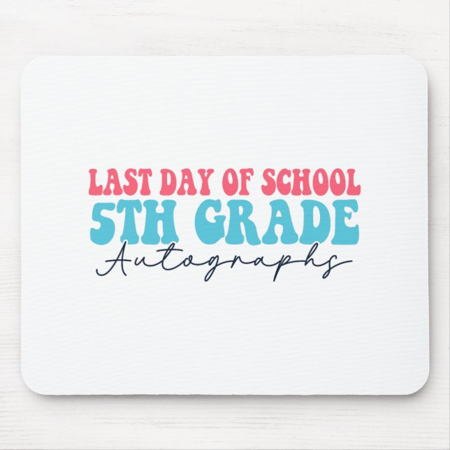 Day Of School Autograph 2023 For 5th Grade  Mouse Pad (Front)
