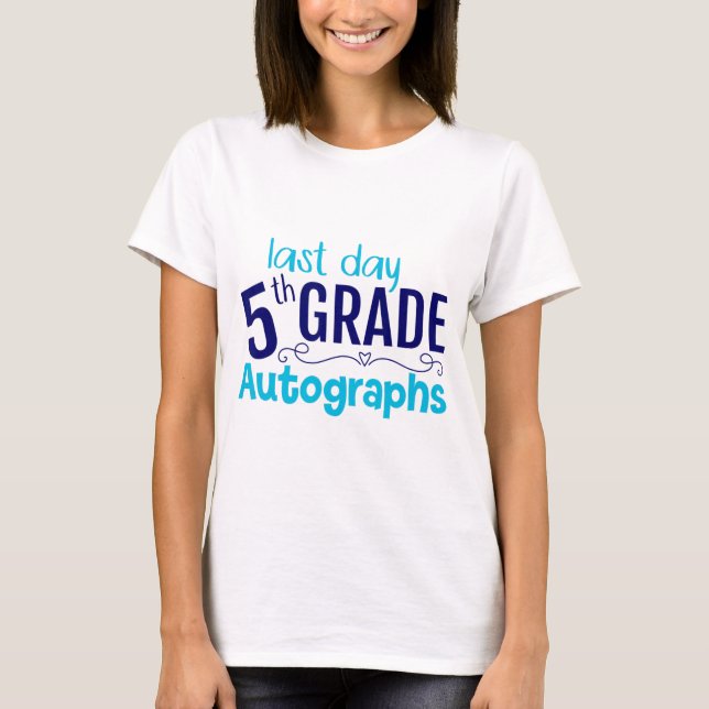 Day Of School Autograph 5th Grade Student  T-Shirt (Front)