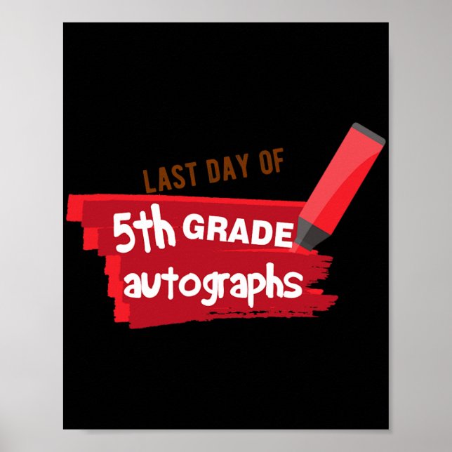 Day Of School Autograph Elementary 5th Grade Gradu Poster (Front)