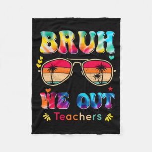 Day Of School Bruh We Out Teachers Paraprofessiona Fleece Blanket
