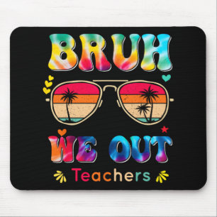 Day Of School Bruh We Out Teachers Paraprofessiona Mouse Pad