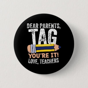 Day Of School Dear Parents Tag You're It Love Teac 6 Cm Round Badge