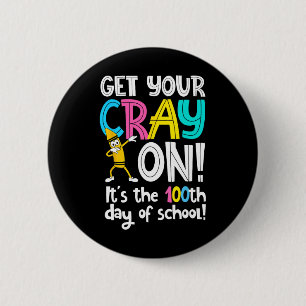 Day Of School Get Your Cray On Funny Teacher  6 Cm Round Badge