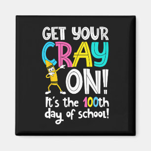 Day Of School Get Your Cray On Funny Teacher Magnet