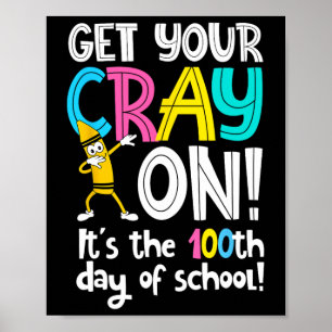 Day Of School Get Your Cray On Funny Teacher Poster