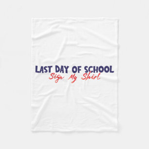 Day Of School Sign My Shirt Funny Sign My Shirt Sc Fleece Blanket