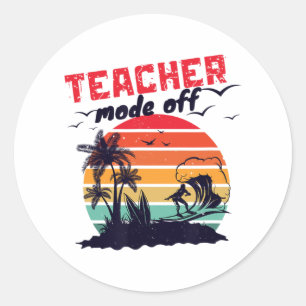 Day Of School Teacher Mode Off Teacher 10 Classic Round Sticker