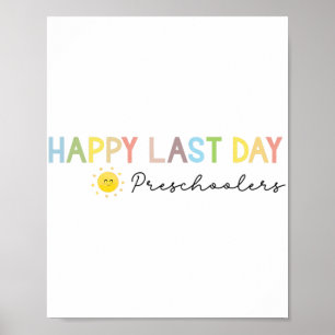 Day Of School Teacher Preschool End Of Year Teache Poster