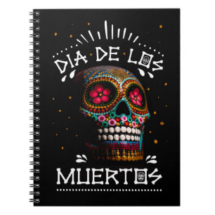 Day of the Dead Dia of the Dead Mexican Holiday To Notebook