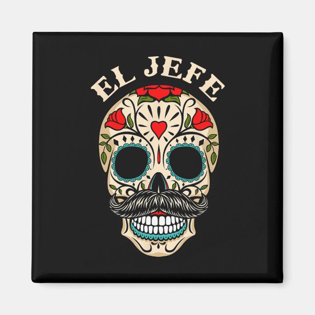 Day Of The Dead Mexico El Jefe Boss Sugar Skull Ha Magnet (Front)