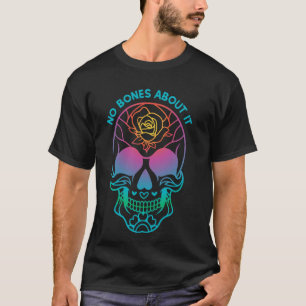 Day of the Dead Sugar Skull Floral No Bones About  T-Shirt