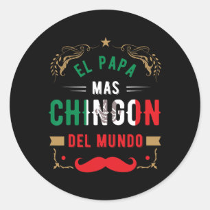 Day Or Dia Del Padre Or El Papa Mas Chingon  Classic Round Sticker