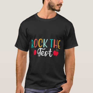 Day Rock The Test Teacher Testing Day 1 T-Shirt