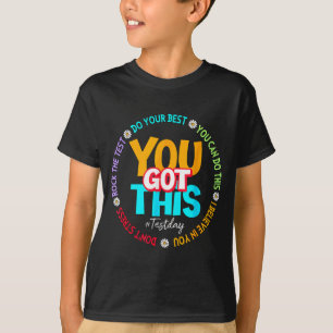 Day Rock The Test Teacher Testing Day You Got This T-Shirt