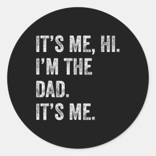 Day Shirt Funny Its Me Hi I'm The Dad Its Me Men  Classic Round Sticker