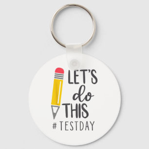 Day Teacher Lets Do This Test Day State Testing Te Key Ring