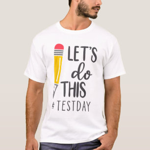Day Teacher Lets Do This Test Day State Testing Te T-Shirt