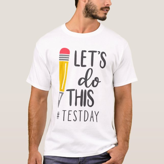 Day Teacher Lets Do This Test Day State Testing Te T-Shirt (Front)