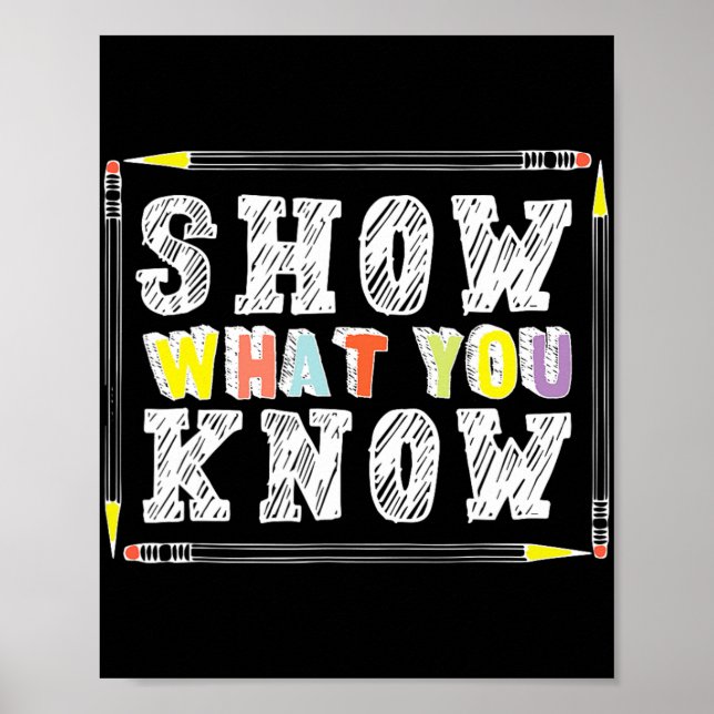 Day Teacher Shirt Show What You Know Funny Exam  Poster (Front)