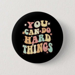Day Teacher Shirt You Can Do Hard Things Women Kid 6 Cm Round Badge