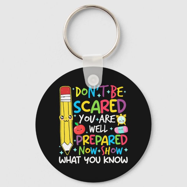 Day Teacher Show What You Know Testing Day Teach W Key Ring (Front)