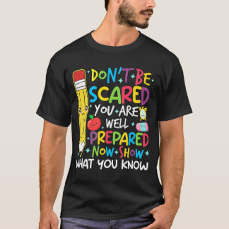 Day Teacher Show What You Know Testing Day Teach W T-Shirt