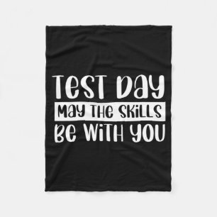 Day Teacher Test Day May The Skills Be With You  Fleece Blanket