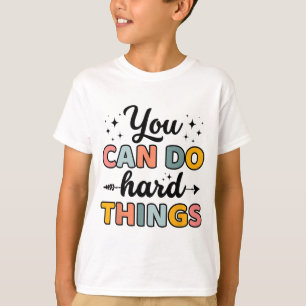 Day Teacher You Can Do Hard Things Men Women Kids  T-Shirt