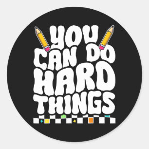 Day Teacher You Can Do Hard Things Teachers Testin Classic Round Sticker