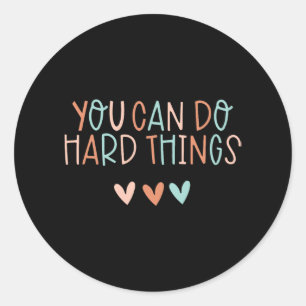 Day Teacher You Can Do Hard Things Women Kids Classic Round Sticker