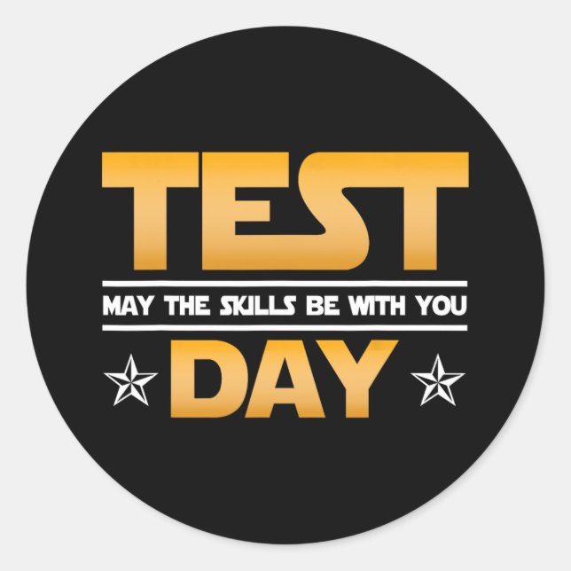 Day Testing - May The Skills Be With You School Te Classic Round Sticker (Front)