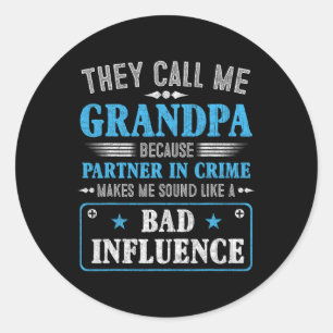 Day - They Call Me Grandpa Because Partner In Crim Classic Round Sticker