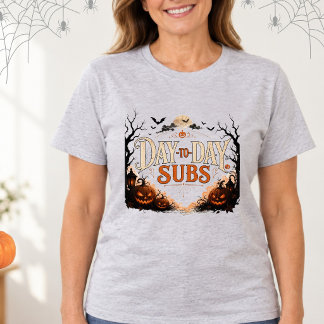 Day to Day Subs Halloween Substitute Teacher T-Shirt