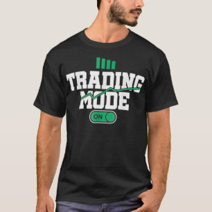Day Traders Day Trading Mode On Stock Traders T-Shirt