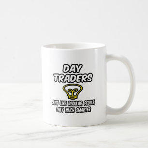 Day Traders...Regular People, Only Smarter Coffee Mug