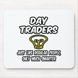 Day Traders...Regular People, Only Smarter Mouse Pad