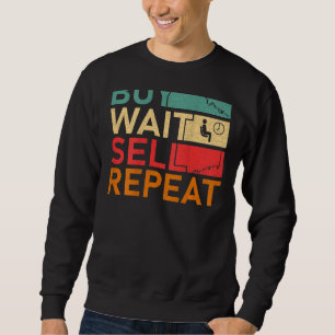 Day Trading Buy Wait Sell Repeat Crypto Stock Mark Sweatshirt