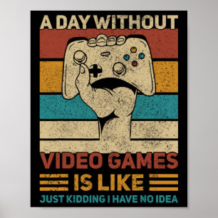 Day Without Video Game Teen Boy Gaming Apparel Fun Poster