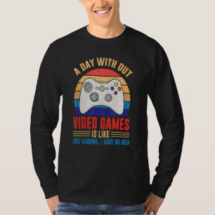 Day Without Video Games Gamer Joke Joystick Casual T-Shirt