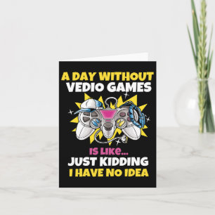 Day Without Video Games Is Like Funny Video Gamer  Card