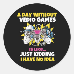 Day Without Video Games Is Like Funny Video Gamer  Classic Round Sticker